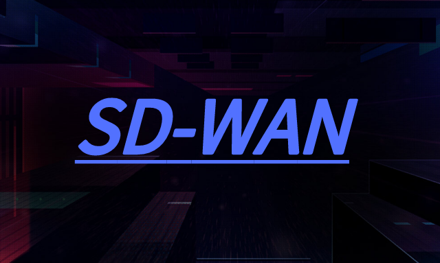 广为流传的软件定义的广域网(SD-WAN)是如何工作的?